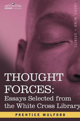 Thought Forces: Essays Selected from the White Cross Library (Paperback)