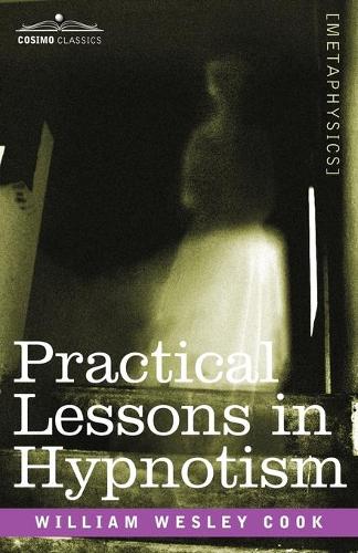 Practical Lessons in Hypnotism (Paperback)