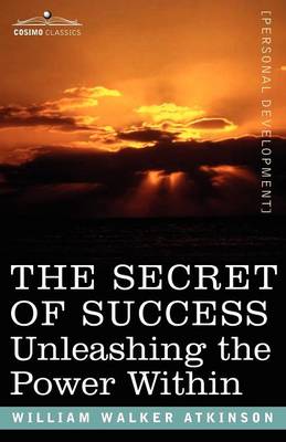 The Secret of Success: Unleashing the Power Within (Paperback)