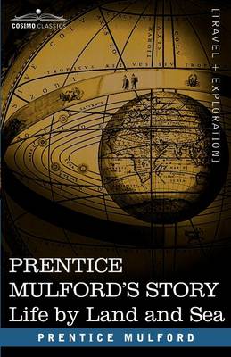 Prentice Mulford's Story: Life by Land and Sea (Paperback)