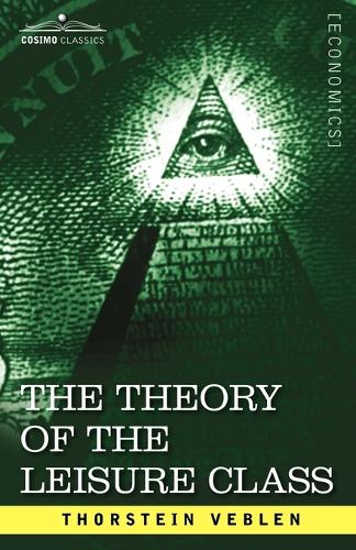 The Theory of the Leisure Class (Paperback)