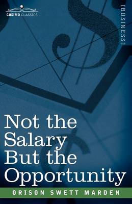 Not the Salary But the Opportunity (Paperback)