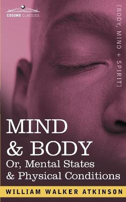 Mind & Body Or, Mental States & Physical Conditions (Paperback)