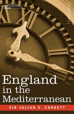 England in the Mediterranean: A Study of the Rise and Influence of British Power Within the Straits, 1603-1713 (Paperback)