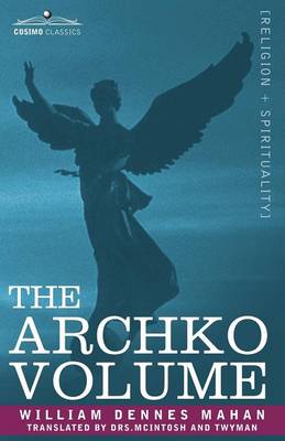 The Archko Volume Or, the Archeological Writings of the Sanhedrim & Talmuds of the Jews (Paperback)