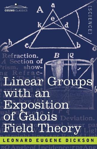 Linear Groups with an Exposition of Galois Field Theory (Paperback)