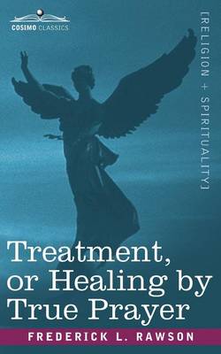 Treatment, or Healing by True Prayer (Paperback)