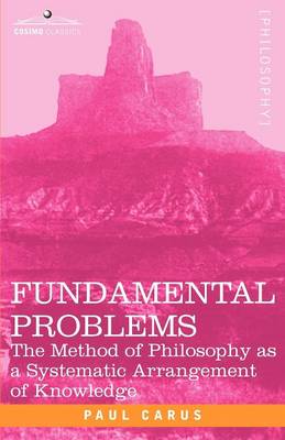 Fundamental Problems: The Method of Philosophy as a Systematic Arrangement of Knowledge (Paperback)