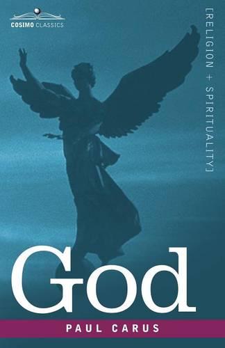 God: An Enquiry Into the Nature of Man's Highest Ideal and a Solution of the Problem from the Standpoint of Science (Paperback)