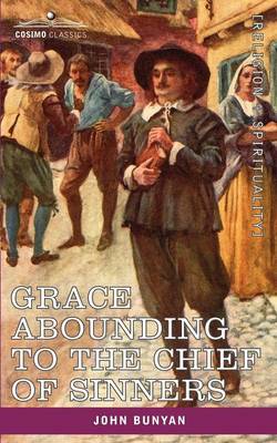 Grace Abounding to the Chief of Sinners: In a Faithful Account of the Life and Death of John Bunyan (Paperback)