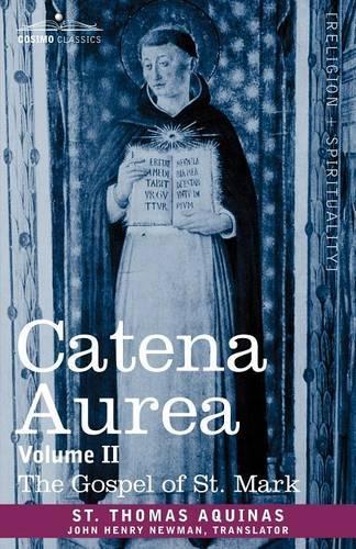 Catena Aurea: Commentary on the Four Gospels, Collected Out of the Works of the Fathers, Volume II Gospel of St. Mark (Paperback)
