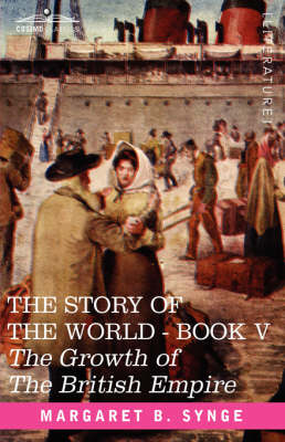 The Growth of the British Empire, Book V of the Story of the World (Paperback)
