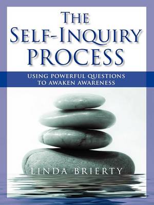 The Self-Inquiry Process: Using Powerful Questions to Awaken Awareness (Paperback)