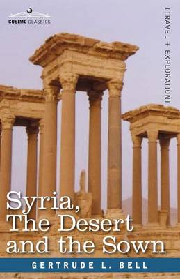 Syria, the Desert and the Sown (Paperback)