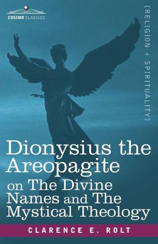 Dionysius the Areopagite on the Divine Names and the Mystical Theology (Paperback)
