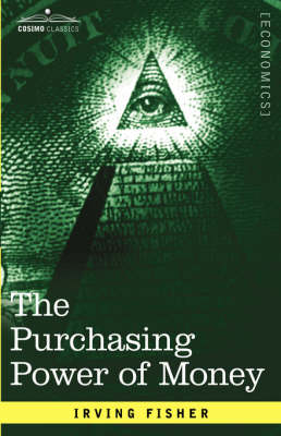 The Purchasing Power of Money: Its Determination and Relation to Credit Interest and Crises (Hardback)