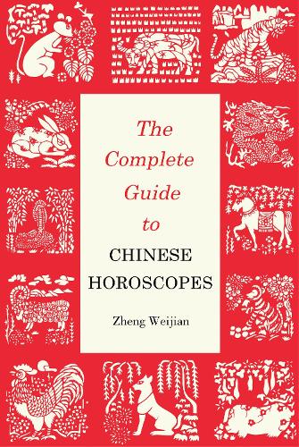 Complete Guide to Chinese Horoscopes: First Edition - Contemporary Writers (Paperback)