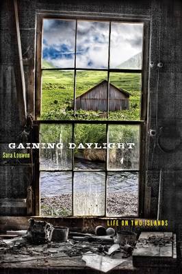 Gaining Daylight: Life on Two Islands - Alaska Literary Series (Paperback)