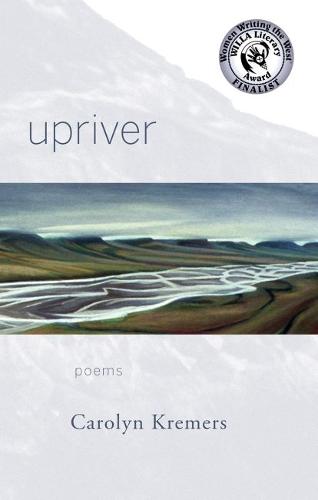 Upriver: Poems - Alaska Literary Series (Paperback)