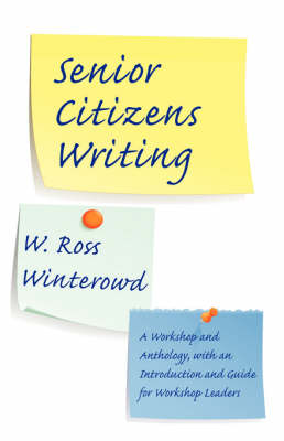 Senior Citizens Writing: A Workshop and Anthology, with an Introduction and Guide for Workshop Leaders (Paperback)