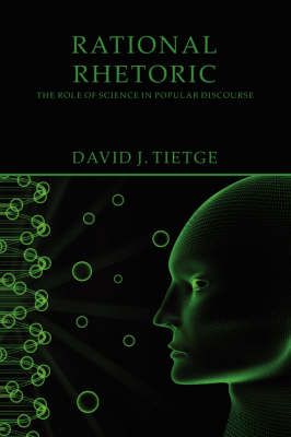 Rational Rhetoric: The Role of Science in Popular Discourse (Paperback)