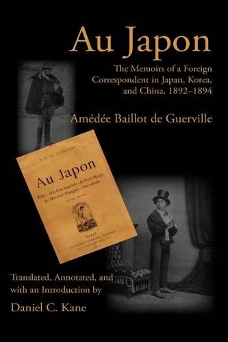 Au Japon: The Memoirs of a Foreign Correspondent in Japan, Korea, and China, 1892-1894 - Writing Travel (Paperback)
