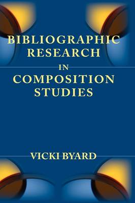 Bibliographic Research in Composition Studies - Lenses on Composition Studies (Hardback)