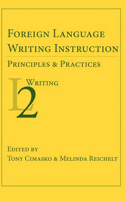 Foreign Language Writing Instruction: Principles and Practices - Second Language Writing (Hardback)