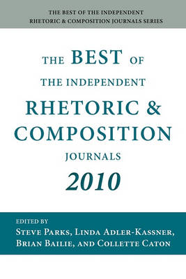 The Best of the Independent Rhetoric and Composition Journals 2010 (Paperback)