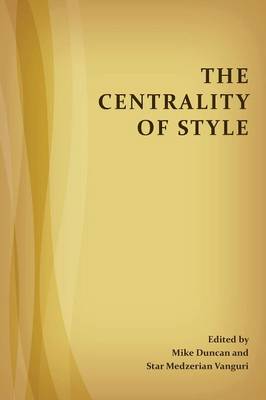 The Centrality of Style - Perspectives on Writing (Paperback)