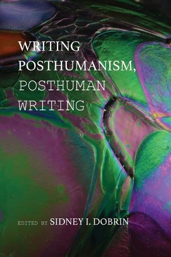 Writing Posthumanism, Posthuman Writing (Paperback)