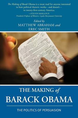 The Making of Barack Obama: The Politics of Persuasion (Paperback)