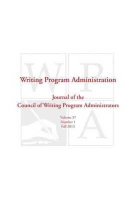 Wpa: Writing Program Administration 37.1 (Fall 2013) (Paperback)