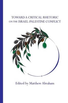 Toward a Critical Rhetoric on the Israel-Palestine Conflict (Paperback)