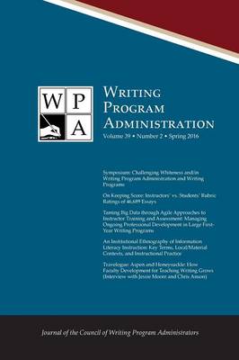 Wpa: Writing Program Administration 39.2 (Spring 2016) (Paperback)