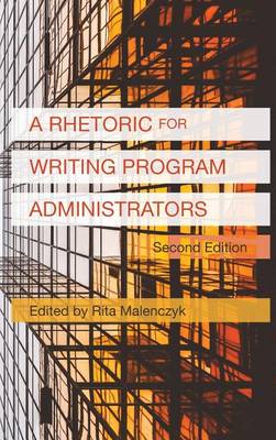 A Rhetoric for Writing Program Administrators (2nd Edition) - Writing Program Administration (Hardback)