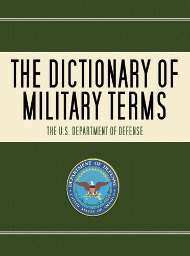 The Dictionary Of Military Terms By U.S. Department Of Defense ...