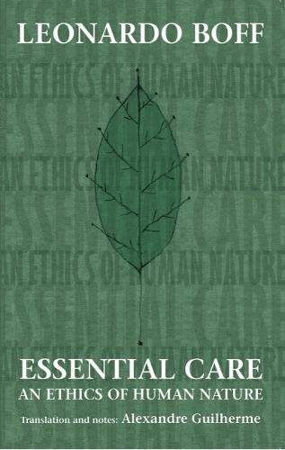Essential Care: An Ethics of Human Nature (Paperback)