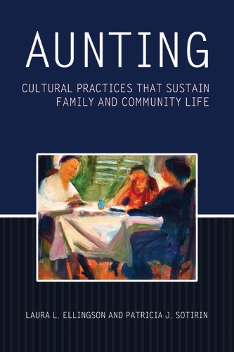 Aunting: Cultural Practices That Sustain Family and Community Life (Hardback)