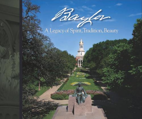 Baylor: A Legacy of Spirit, Tradition, Beauty (Hardback)