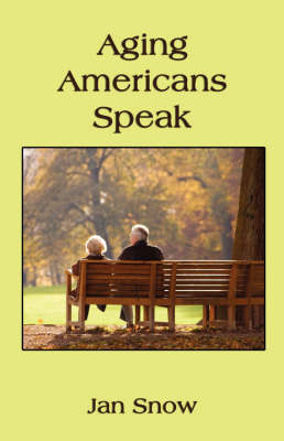Aging Americans Speak: How They Got Where They Are and How They Feel about Their Lives (Paperback)