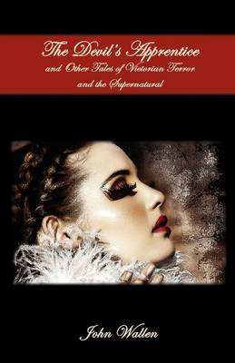 The Devil's Apprentice and Other Tales of Victorian Terror and the Supernatural (Paperback)