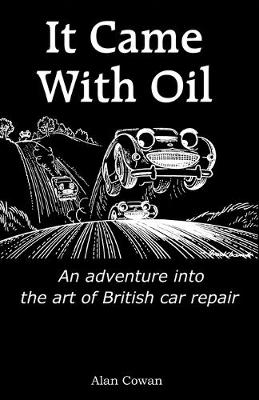 It Came with Oil - An Adventure Into the Art of British Car Repair (Paperback)