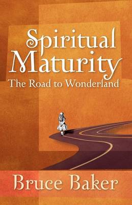 Spiritual Maturity: The Road to Wonderland (Paperback)