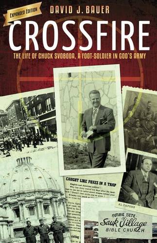 Crossfire: The Life of Chuck Svoboda, a Foot-Soldier in God's Army (Paperback)