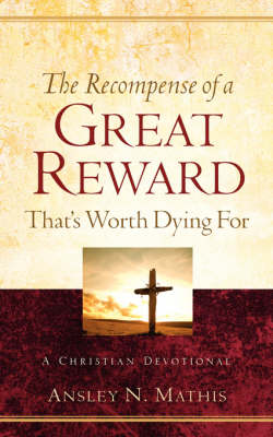 The Recompense of a Great Reward That's Worth Dying for (Paperback)