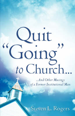 Quit "Going" to Church... (Paperback)