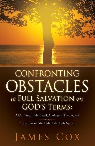 Confronting Obstacles to Full Salvation on God's Terms (Paperback)