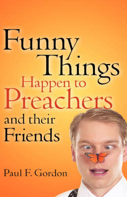 Funny Things Happen to Preachers and Their Friends (Paperback)