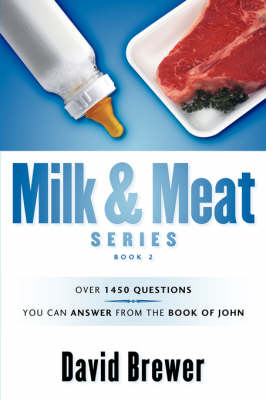 Milk & Meat Series: Over 1450 Questions You Can Answer from the Book of John (Paperback)